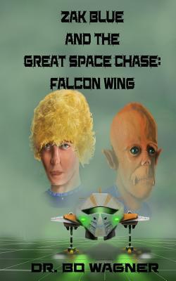 Read Online Zak Blue and the Great Space Chase: Falcon Wing - Bo Wagner file in PDF