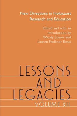 Read Online Lessons and Legacies XII: New Directions in Holocaust Research and Education - Wendy Lower file in PDF