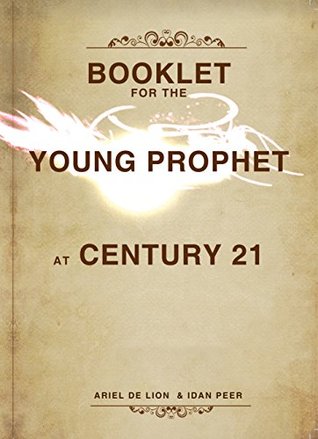 Full Download Booklet for the Young Prophet at Century 21: Engage Your Mind, Conscious Your Spirit. Boost Your Performance. - Ariel De Lion file in PDF