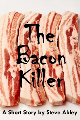 Read The Bacon Killer (Steve Akley's Commuter Series Book 5) - Steve Akley | ePub
