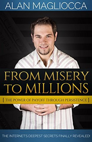 Full Download From Misery to Millions: The Power of Payoff Through Persistence - Alan Magliocca | ePub