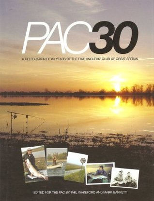 Read PAC30: A CELEBRATION OF 30 YEARS OF THE PIKE ANGLERS' CLUB OF GREAT BRITAIN. - Wakeford (Phil) and Barrett (Mark). file in ePub