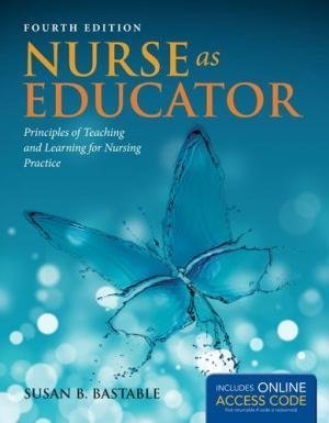 Full Download Nurse as Educator: Principles of teaching and Learning for Nursing Practice, 4th ed. - S.B. BASTABLE | PDF