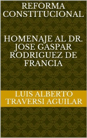 Download REFORMA CONSTITUCIONAL (COLECCIÓN DE AUTORES GUAIREÑOS nº 5) - LUIS ALBERTO TRAVERSI AGUILAR | ePub