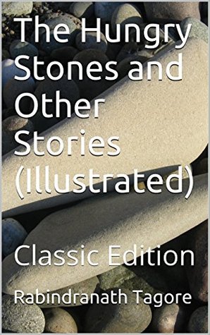 Full Download The Hungry Stones and Other Stories (Illustrated): Classic Edition - Rabindranath Tagore file in PDF