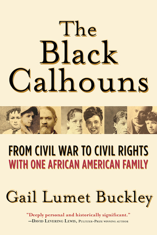 Read The Black Calhouns: From Civil War to Civil Rights with One African American Family - Gail Lumet Buckley file in PDF