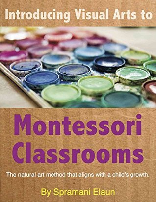 Read Introducing Visual Arts to The Montessori Classrooms: The natural art method that aligns with a child's growth - Spramani Elaun file in PDF
