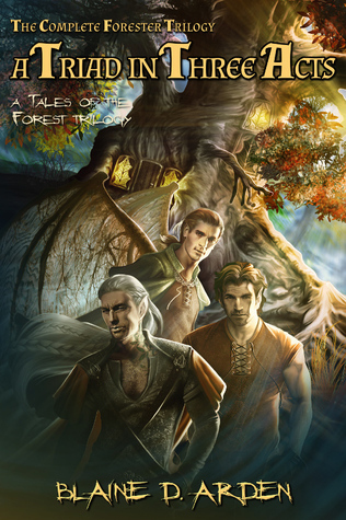 Read Online A Triad in Three Acts: The Complete Forester Trilogy - Blaine D. Arden | ePub