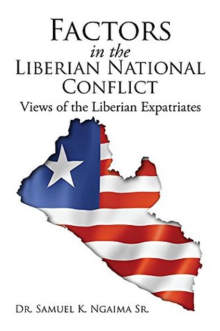 Read Factors in the Liberian National Conflict: Views of the Liberian Expatriates - Samuel K. Ngaima Sr. file in ePub