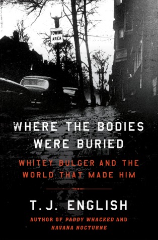 Read Online Where the Bodies Were Buried: Whitey Bulger and the World That Made Him - T.J. English | ePub