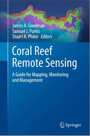 Download Coral Reef Remote Sensing: A Guide for Mapping, Monitoring and Management - James A. Goodman | ePub