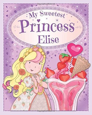 Download My Sweetest Princess Elise: My Sweetest Princess - Igloo Books | ePub