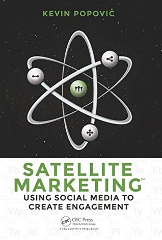 Read Online Satellite Marketing: Using Social Media to Create Engagement - Kevin Popovic | PDF