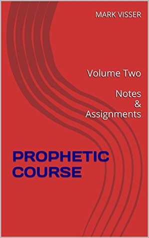 Read Online PROPHETIC COURSE: Volume Two Notes & Assignments - PROPHECY COURSE file in PDF