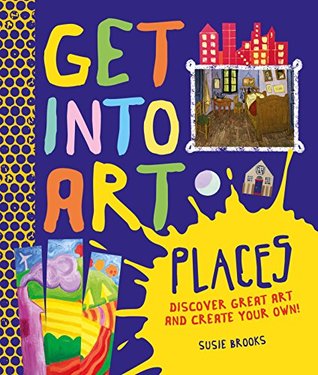 Download Get Into Art: Places: Discover great art - and create your own! - Susie Brooks | ePub