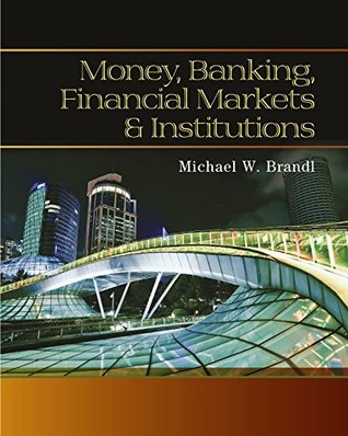 Read Online Money, Banking, Financial Markets and Institutions - Michael Brandl | ePub