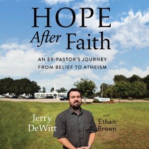 Read Hope after Faith: An Ex-Pastor's Journey from Belief to Atheism - Jerry DeWitt file in PDF