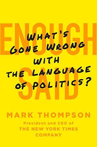 Read Online Enough Said: What's Gone Wrong with the Language of Politics? - Mark John Thompson | PDF