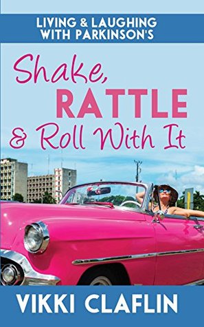 Download Shake, Rattle & Roll With It: Living & Laughing with Parkinson's - Vikki Claflin file in ePub