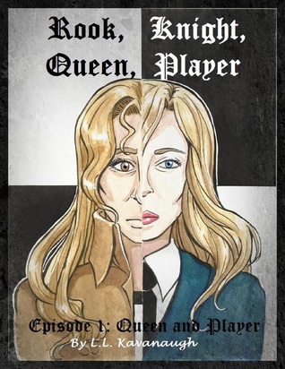Read Rook, Knight, Queen, Player: Stalemate Episode 1: Queen and Player - L L Kavanaugh | ePub