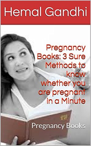 Full Download Pregnancy Books: 3 Sure Methods to know whether you are pregnant in a Minute: Pregnancy Books - Hemal Gandhi file in ePub