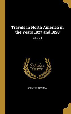Read Online Travels in North America in the Years 1827 and 1828; Volume 1 - Basil Hall file in PDF