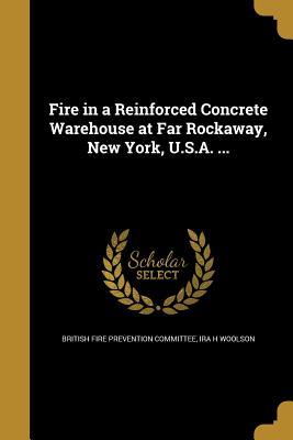 Download Fire in a Reinforced Concrete Warehouse at Far Rockaway, New York, U.S.A. - Ira H. Woolson | PDF