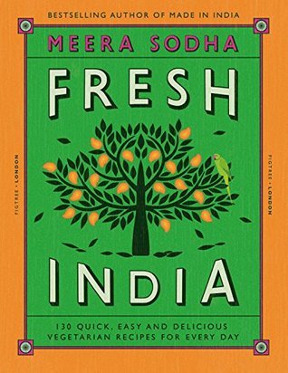 Full Download Fresh India: 130 Quick, Easy and Delicious Vegetarian Recipes for Every Day - Meera Sodha file in PDF