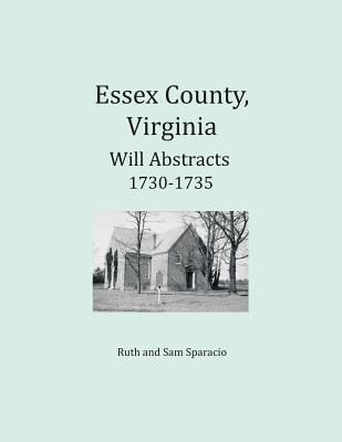 Read Essex County, Virginia Will Abstracts 1730-1735 - Ruth Sparacio | ePub