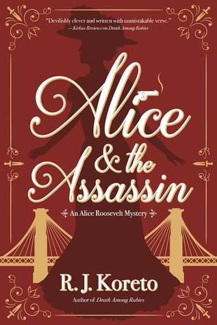 Full Download Alice and the Assassin: An Alice Roosevelt Mystery - R.J. Koreto | ePub