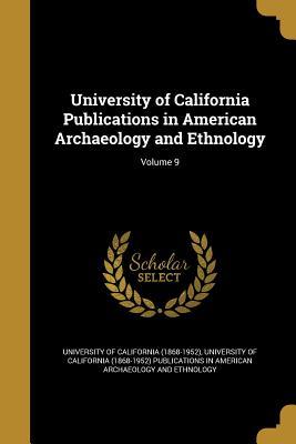 Full Download University of California Publications in American Archaeology and Ethnology; Volume 9 - University of California (1868-1952) file in ePub