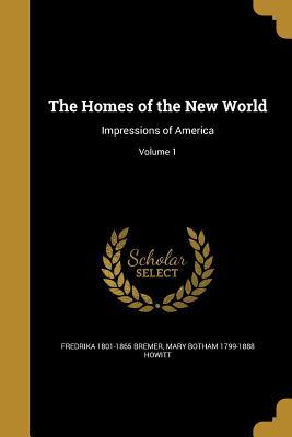 Download The Homes of the New World: Impressions of America; Volume 1 - Fredrika Bremer | ePub