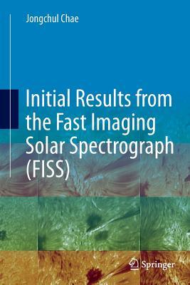 Download Initial Results from the Fast Imaging Solar Spectrograph (Fiss) - Jongchul Chae file in PDF