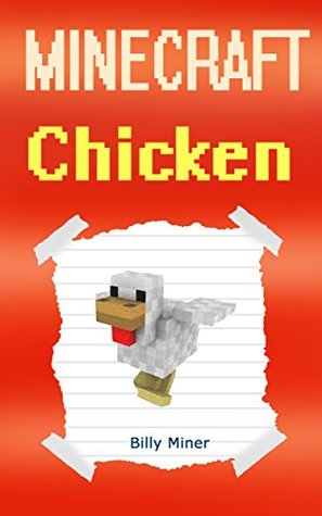 Full Download Minecraft: Chicken: Diary of a Minecraft Chicken (Minecraft Chicken Diary, Minecraft Chickens, Minecraft Animal, Minecraft Animals) - Billy Miner file in ePub