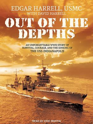 Download Out of the Depths: An Unforgettable WWII Story of Survival, Courage, and the Sinking of the USS Indianapolis - Edgar Harrell file in PDF
