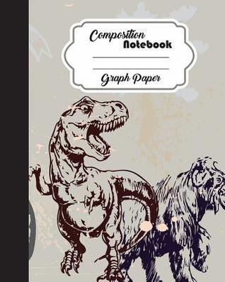 Full Download Graph Grid Book: Composition Notebook Terex Dinosaurio Cover School Workbook: 80x10 Inch,120 Page,60 Sheet - Mind Publish | ePub