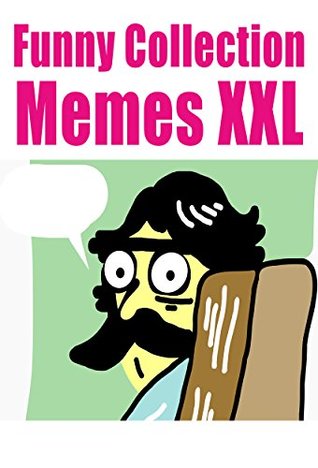 Read Memes: 750 Funny Memes Bumper Collection (Memes XXL, Memes for Kids, Memes and more, Memes Clean, Memes and Funny Pictures) - Memes file in ePub