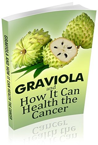 Full Download the secret of graviola fruit and how it can kill the cancer cells: 10000 times stronger killer of cancer than chemo-therapy - GyoBy Brand file in PDF