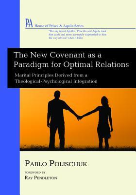 Download The New Covenant as a Paradigm for Optimal Relations - Pablo Polischuk file in ePub