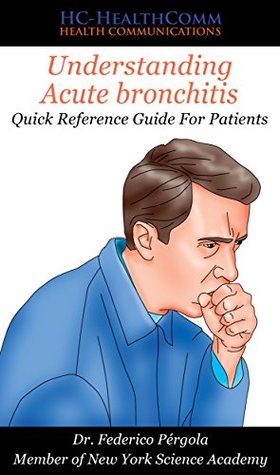 Read Online Understanding Acute bronchitis: Quick Reference Guide For Patients - HC-HealthComm file in PDF