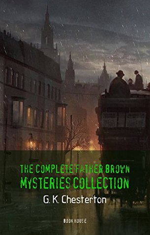Read Father Brown Mysteries Collection [53 Father Brown Mysteries in One Volume] (Book House) - G.K. Chesterton file in ePub