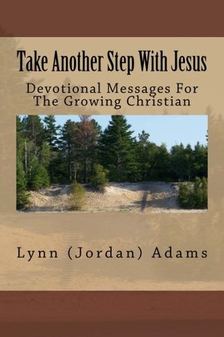 Read Take Another Step with Jesus: Devotional Messages for the Growing Christian - Lynn Jordan Adams file in PDF
