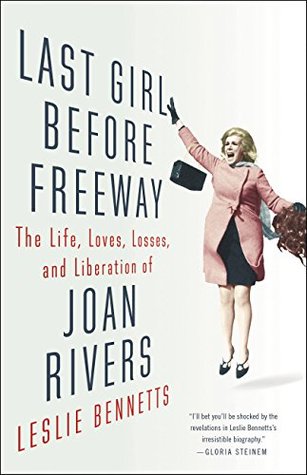 Download Last Girl Before Freeway: The Life, Loves, Losses, and Liberation of Joan Rivers - Leslie Bennetts | ePub