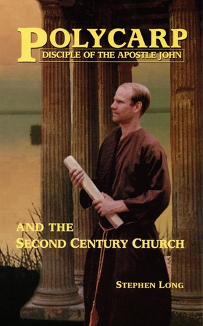 Download Polycarp (Disciple of the Apostle John) and the Second Century Church - Stephen G. Long file in PDF