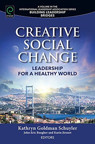 Read Online Creative Social Change: Leadership for a Healthy World (Building Leadership Bridges) - Kathryn Goldman Schuyler file in ePub