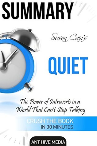 Read Online Summary Susan Cain's Quiet: The Power of Introverts ina World That Can't Stop Talking - Ant Hive Media | ePub