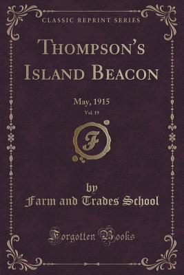 Read Thompson's Island Beacon, Vol. 19: May, 1915 (Classic Reprint) - Farm and Trades School file in PDF
