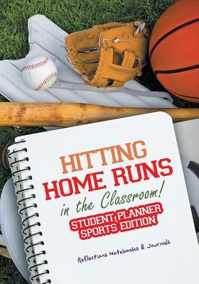 Read Online Hitting Home Runs in the Classroom! Student Planner Sports Edition. -  file in ePub