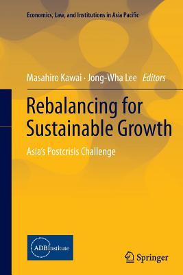 Read Online Rebalancing for Sustainable Growth: Asia S Postcrisis Challenge - Masahiro Kawai | ePub