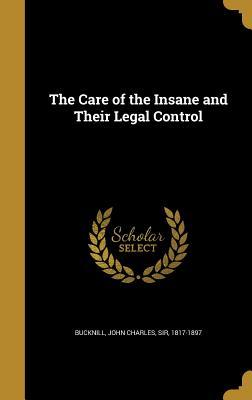 Read The Care of the Insane and Their Legal Control - John Charles Bucknill | PDF